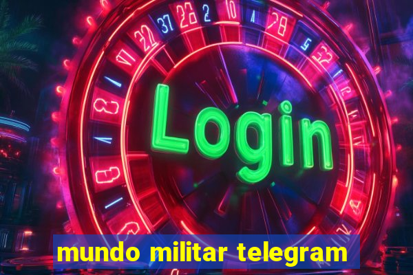 mundo militar telegram